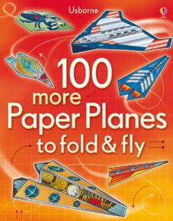 Usborne - 100 More Paper Planes To Fold And Fly