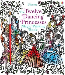 Usborne - Magic Painting - Twelve Dancing Princesses
